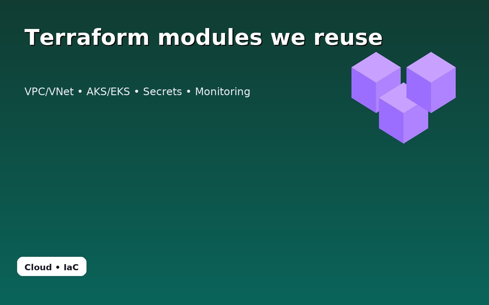 Terraform modules we reuse across AWS and Azure